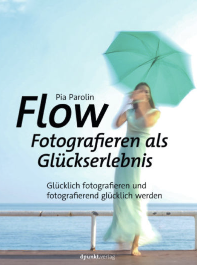 „Flow“ Glücklich fotografieren und fotografierend glücklich werden